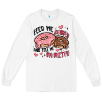 White feed me donuts and tell me i'm pretty Long Sleeve Tee - MaliasSmallBusiness