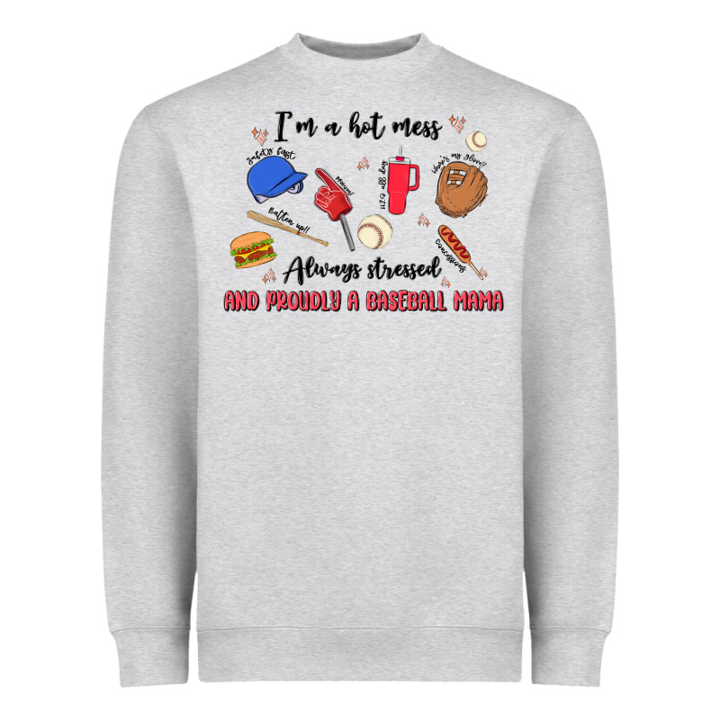 I'm A Hot Mess,always Stressed,and Proudly A Baseb Heavyweight Sweatshirt by MaliasSmallBusiness | Teevron