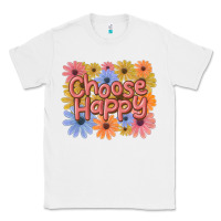 White choose happy Classic Tee - MaliasSmallBusiness