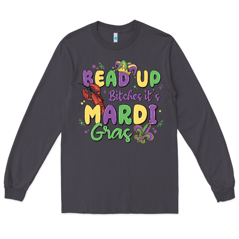 Bead Up Bitches It's Mardi Gras Long Sleeve Tee by MaliasSmallBusiness | Teevron