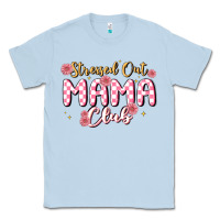 Dusty Blue stressed out mama club Classic Tee - MaliasSmallBusiness