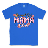 True Royal stressed out mama club Classic Tee - MaliasSmallBusiness