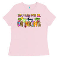 Bubblegum Pink you had me at day drinking Ladies Tee - Zillion Design Studio