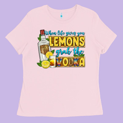 When Life Gives You Lemons Grab The Vodka Ladies Tee Designed By Zillion Design Studio