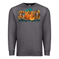 Charcoal Heather With God All Things Are Possible Premium Sweatshirt - texasbilliewilder