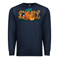 Navy With God All Things Are Possible Premium Sweatshirt - texasbilliewilder