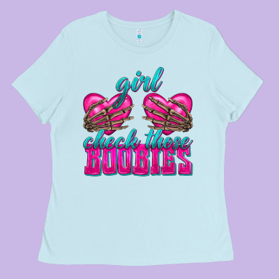 Girl Check Those Boobies Ladies Tee Designed By Texasbilliewilder