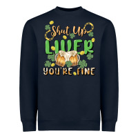 Shut Up Liver You're Fine Heavyweight Sweatshirt | Teevron