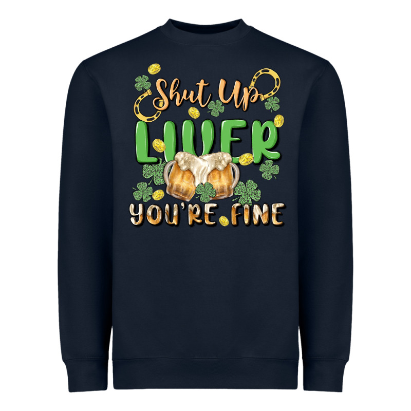 Shut Up Liver You're Fine Heavyweight Sweatshirt by MaliasSmallBusiness | Teevron