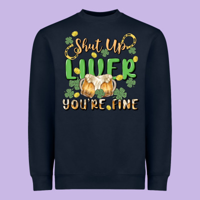 Shut Up Liver You're Fine Heavyweight Sweatshirt Designed By Maliassmallbusiness