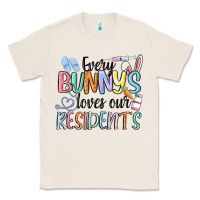 Natural every bunny loves our residents Classic Tee - MaliasSmallBusiness