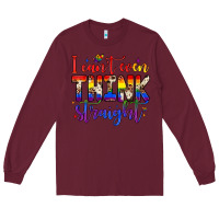 Burgundy i can't even think straight Long Sleeve Tee - JahusDesignShop