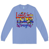Colony Blue i can't even think straight Long Sleeve Tee - JahusDesignShop