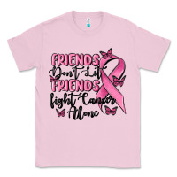 Bubblegum Pink friends dont let friends fight cancer alone Classic Tee - MaliasSmallBusiness