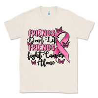 Natural friends dont let friends fight cancer alone Classic Tee - MaliasSmallBusiness