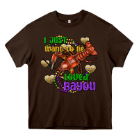 Chocolate Brown crawfish i just want to be loved bayou Heavy Core Tee - FaDigitalArtStudio