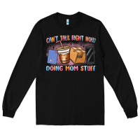 Black can't talk right now doing mom stuff Long Sleeve Tee - MaliasSmallBusiness