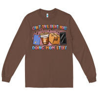 Chestnut can't talk right now doing mom stuff Long Sleeve Tee - MaliasSmallBusiness