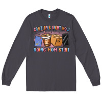 Smoke can't talk right now doing mom stuff Long Sleeve Tee - MaliasSmallBusiness