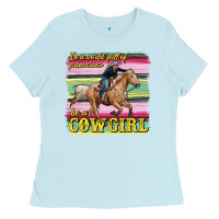 Baby Blue in a world full of princesses be a cowgirl Ladies Tee - RanaPortraitStore