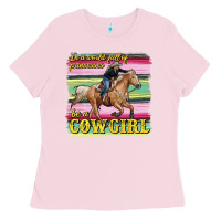 Bubblegum Pink in a world full of princesses be a cowgirl Ladies Tee - RanaPortraitStore