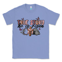 Colony Blue true story he is risen Classic Tee - MaliasSmallBusiness