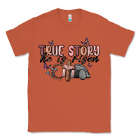 Copper true story he is risen Classic Tee - MaliasSmallBusiness