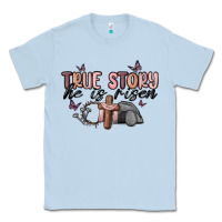 Dusty Blue true story he is risen Classic Tee - MaliasSmallBusiness