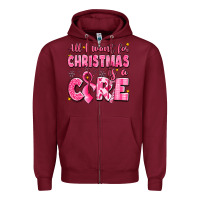 Burgundy all i want for christmas is a cure breast cancer Zipper Hoodie - LillyAllenDesigns