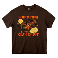 Chocolate Brown crawfish who's your craw daddy Heavy Core Tee - FaDigitalArtStudio