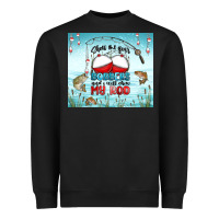 Show Me Your Bobbers And I Will Show My Rod Heavyweight Sweatshirt | Teevron