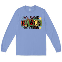 Colony Blue no sugar black no cream Long Sleeve Tee - MaliasSmallBusiness