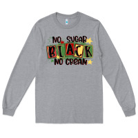 Heather Grey no sugar black no cream Long Sleeve Tee - MaliasSmallBusiness
