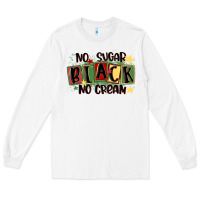 White no sugar black no cream Long Sleeve Tee - MaliasSmallBusiness