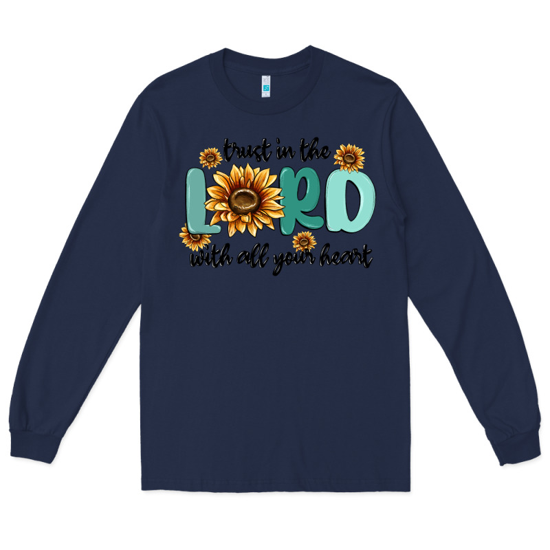 Trust In The Lord With All Your Heart Long Sleeve Tee by MaliasSmallBusiness | Teevron