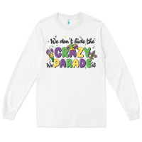 White we don't hide the crazy we parade it Long Sleeve Tee - MaliasSmallBusiness