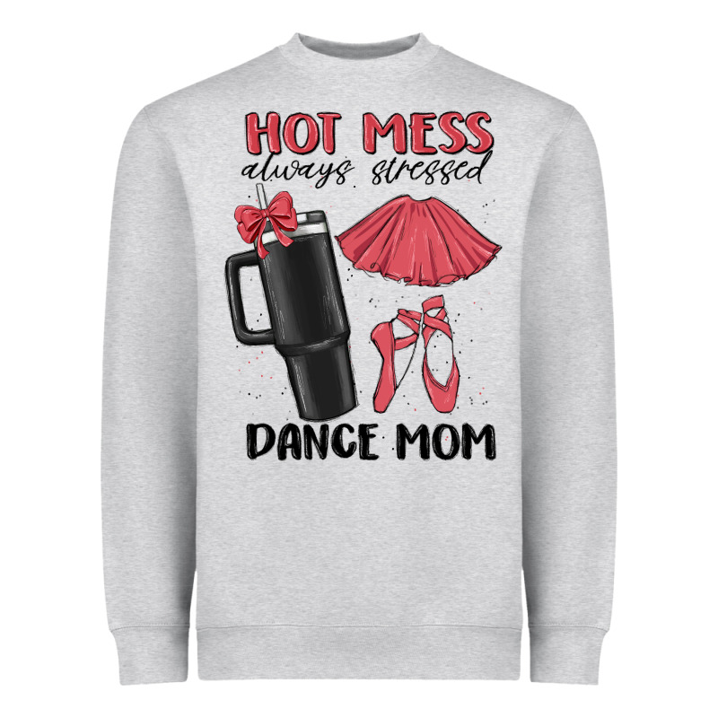 Hot Mess Always Stressed Dance Mom Heavyweight Sweatshirt by MaliasSmallBusiness | Teevron