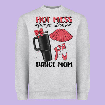 Hot Mess Always Stressed Dance Mom Heavyweight Sweatshirt Designed By Maliassmallbusiness