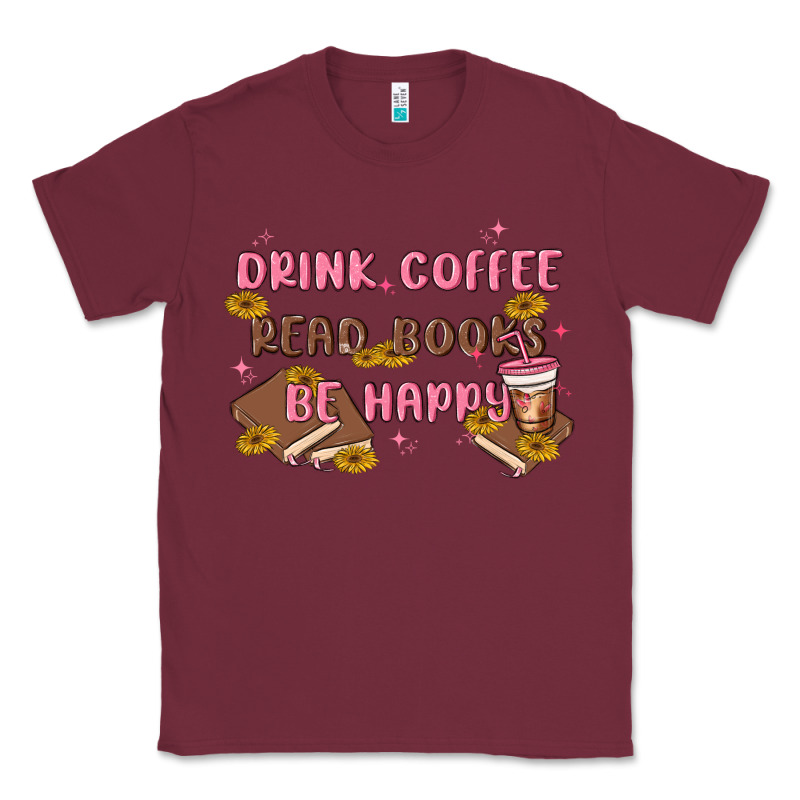 Drink Coffee Read Books Be Happy Classic Tee by MaliasSmallBusiness | Teevron