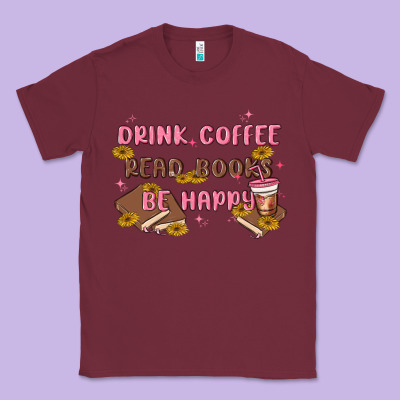 Drink Coffee Read Books Be Happy Classic Tee Designed By Maliassmallbusiness