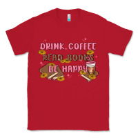 Red drink coffee read books be happy Classic Tee - MaliasSmallBusiness