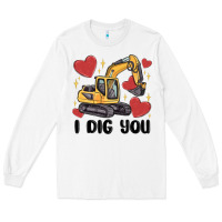 White i dig you valentines excavator Long Sleeve Tee - MaliasSmallBusiness