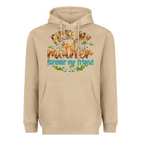 Mushroom First My Mother Forever My Friend with Daisies Heavyweight Hoodie - texasbilliewilder