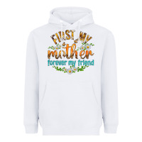 White First My Mother Forever My Friend with Daisies Heavyweight Hoodie - texasbilliewilder