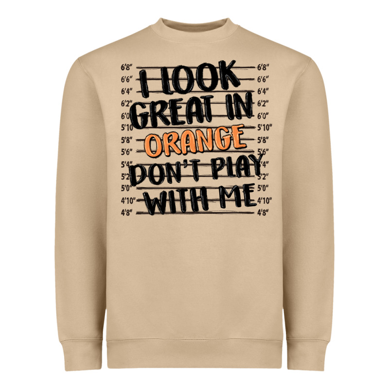 I Look Great In Orange Don't Play With Me Heavyweight Sweatshirt by MaliasSmallBusiness | Teevron