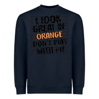 Navy i look great in orange don't play with me Heavyweight Sweatshirt - MaliasSmallBusiness