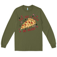 Army Green you got a pizza my heart Long Sleeve Tee - MaliasSmallBusiness
