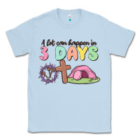 Dusty Blue a lot can happen in 3 days Classic Tee - MaliasSmallBusiness