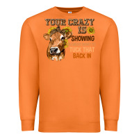 Carrot Your Crazy Is Showing You Premium Sweatshirt - texasbilliewilder