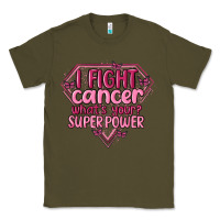 Army Green i fight cancer whats your super power Classic Tee - MaliasSmallBusiness